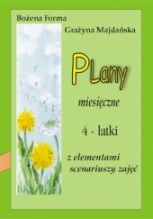 Okładka książki Plany miesięczne 4-latki z elementami scenariuszy zajęć Bożena Forma, Grażyna Majdańska