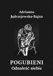 Okładka książki Pogubieni. Odnaleźć siebie Adrianna Jędrzejewska-Bajan