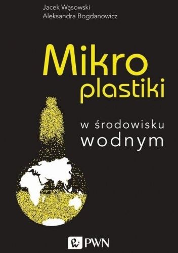 Okładka książki Mikroplastiki w środowisku wodnym Aleksandra Bogdanowicz, Jacek Wąsowski