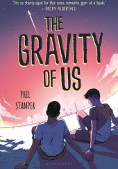 Okładka książki The Gravity of Us Phil Stamper