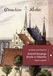 Okładka książki Kościół Świętego Józefa w Gdańsku. Dzieje i zabytki Andrzej Januszajtis