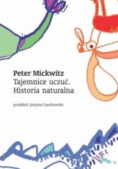 Okładka książki Tajemnice uczuć. Historia naturalna Peter Mickwitz