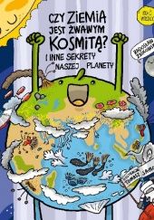 Okładka książki Czy Ziemia jest żwawym kosmitą? I inne sekrety naszej planety Radosław Żbikowski