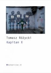 Okładka książki Kapitan X Tomasz Różycki