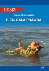 Okładka książki Pies. Cała prawda Zula Przybylińska