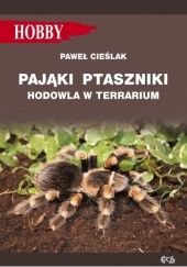 Okładka książki Pająki ptaszniki hodowla w terrarium Paweł Cieślak