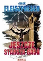 Okładka książki Jeszcze starsza baśń Jacek Fleiszfreser