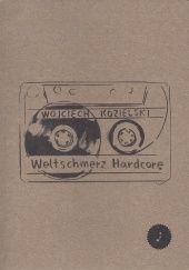 Okładka książki Weltschmerz Hardcore Wojciech Kozielski