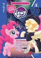 Okładka książki My Little Pony. Poza granicami Equestrii. Pinkie Pie wkracza do akcji Gillian Berrow