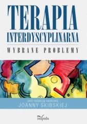 Okładka książki Terapia interdyscyplinarna. Wybrane zagadnienia Joanna Skibska