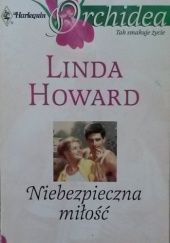 Okładka książki Niebezpieczna miłość Linda Howard