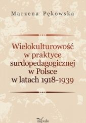 Okładka książki Wielokulturowość w praktyce surdopedagogicznej w Polsce w latach 1918-1939 Marzena Pękowska