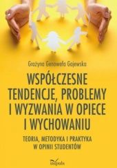Okładka książki Współczesne tendencje, problemy i wyzwania w opiece i wychowaniu Grażyna Genowefa Gajewska
