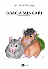 Okładka książki Bracia sungari Ala Biedrzycka, Bartek Biedrzycki