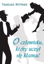 Okładka książki O człowieku, który uczył się kłamać Tadeusz Rittner