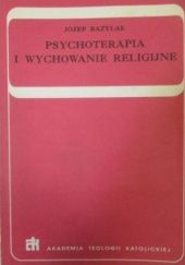 Okładka książki Psychoterapia i wychowanie religijne Józef Bazylak