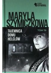 Okładka książki Tajemnica domu Helclów Maryla Szymiczkowa