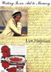 Okładka książki Writing Is an Aid to Memory Lyn Hejinian