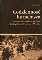 Okładka książki Codzienność kuracjusza w uzdrowiskach na ziemiach polskich w drugiej połowie XIX i początku XX wieku Elżbieta Mazur