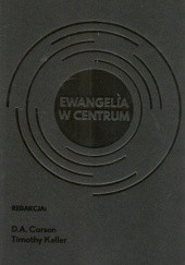 Okładka książki Ewangelia w Centrum D. A. Carson, Timothy Keller