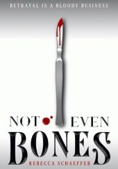 Okładka książki Not Even Bones Rebecca Schaeffer