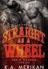 Okładka książki Straight as a Wheel: Smoke Valley MC K.A. Merikan