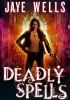 Okładka książki Deadly Spells Jaye Wells