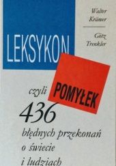 Okładka książki Leksykon pomyłek czyli 436 błędnych przekonań o świecie i ludziach Walter Krämer, Götz Trenkler