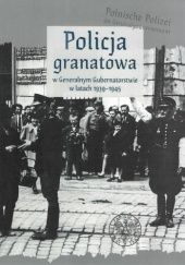 Okładka książki Policja Granatowa w Generalnym Gubernatorstwie w latach 1939-1945 Tomasz Domański, Edyta Majcher-Ociesa