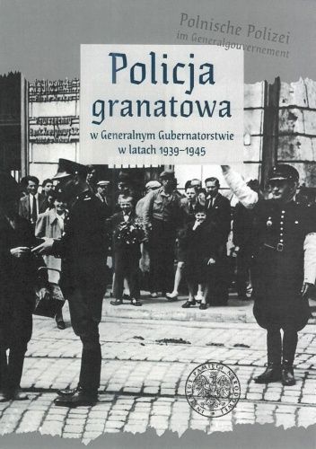 Policja Granatowa w Generalnym Gubernatorstwie w latach 1939-1945
