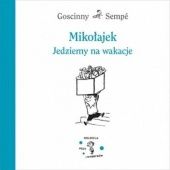 Okładka książki Mikołajek. Jedziemy na wakacje Rene Goscinny, Jean-Jacques Sempe