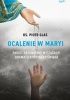 Okładka książki Ocalenie w Maryi. Pakiet ratunkowy w czasach dramatu Kościoła i świata Piotr Glas