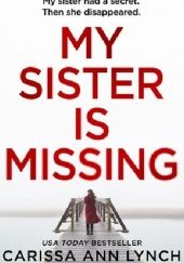 Okładka książki My sister is missing Carissa Ann Lynch