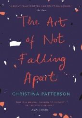 Okładka książki The Art of Not Falling Apart Christina Patterson