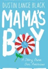 Okładka książki Mama's Boy: A Story from Our Americas Dustin Lance Black