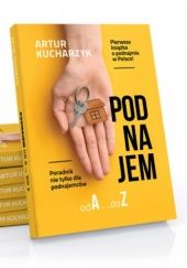 Okładka książki Podnajem od A do Z. Pierwszy poradnik o podnajmie w Polsce Artur Kucharzyk