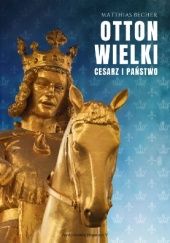 Okładka książki Otton Wielki. Cesarz i państwo Matthias Becher