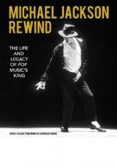 Okładka książki Michael Jackson: Rewind. The Life and Legacy of Pop Music's King Daryl Easlea