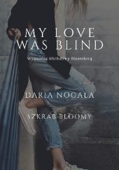 Okładka książki MY LOVE WAS BLIND Daria Nogala