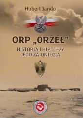 Okładka książki ORP Orzeł – historia i hipotezy jego zatonięcia HUBERT JANDO