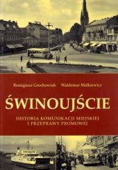 Okładka książki Świnoujście - historia komunikacji miejskiej i przeprawy promowej Remigiusz Grochowiak, Waldemar Małkiewicz