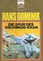 Okładka książki Die Spur des Dschingis-Khan Hans Dominik