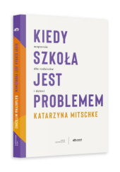 Okładka książki Kiedy szkoła jest problemem Katarzyna Mitschke