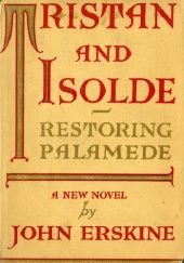 Okładka książki Tristan and Isolde: Restoring Palamede John Erskine