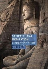 Okładka książki Satipatthana Meditation: A Practice Guide Bhikkhu Analayo