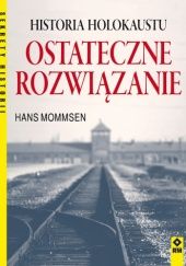 Okładka książki Ostateczne rozwiązanie. Historia holokaustu Hans Mommsen