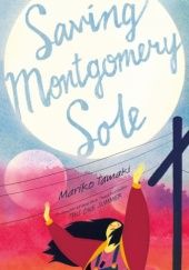 Okładka książki Saving Montgomery Sole Mariko Tamaki