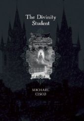 Okładka książki The Divinity Student Michael Cisco
