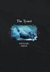 Okładka książki The Tyrant Michael Cisco