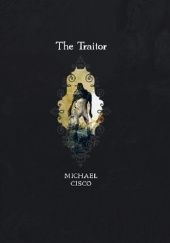 Okładka książki The Traitor Michael Cisco